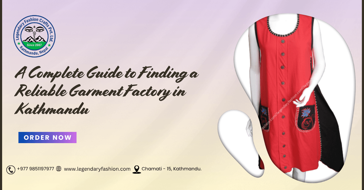 A Complete Guide to Finding a Reliable Garment Factory in Kathmandu