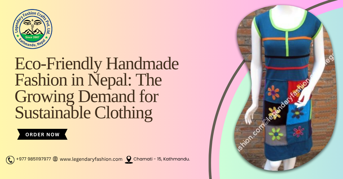 Eco-Friendly Handmade Fashion in Nepa - The Growing Demand for Sustainable Clothing