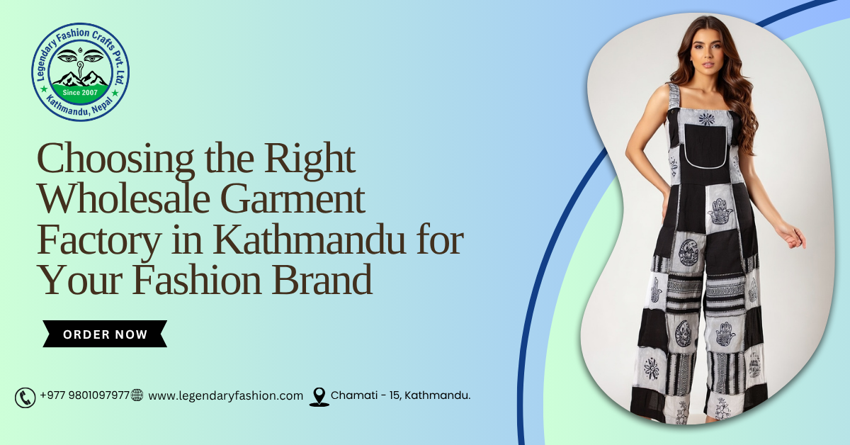 Choosing the Right Wholesale Garment Factory in Kathmandu for Your Fashion Brand
