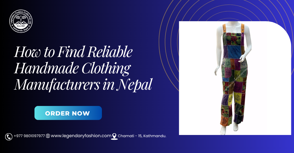 How to Find Reliable Handmade Clothing Manufacturers in Nepal